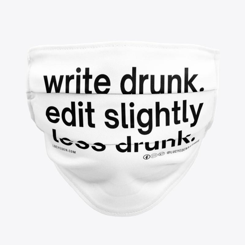 write drunk. edit slightly less drunk.